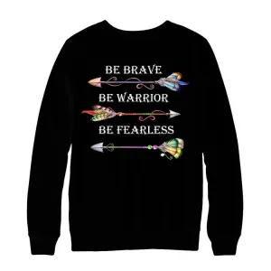Be Fearless Sweatshirt
